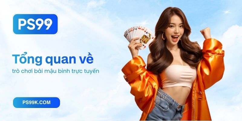 Tổng quan về trò chơi bài mậu binh trực tuyến